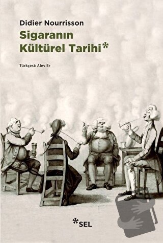 Sigaranın Kültürel Tarihi - Didier Nourrisson - Sel Yayıncılık - Fiyat