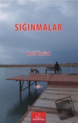 Sığınmalar - Halil Öztürk - Kalemkitap - Fiyatı - Yorumları - Satın Al