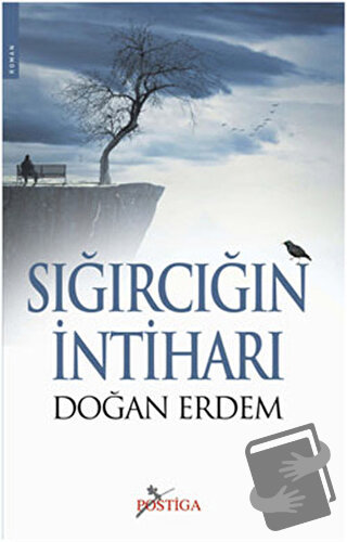 Sığırcığın İntiharı - Doğan Erdem - Postiga Yayınları - Fiyatı - Yorum