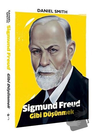 Sigmund Freud Gibi Düşünmek - Daniel Smith - İndigo Kitap - Fiyatı - Y