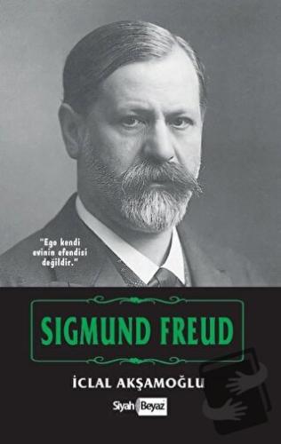 Sigmund Freud - İclal Akşamoğlu - Siyah Beyaz Yayınları - Fiyatı - Yor