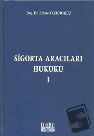 Sigorta Aracıları Hukuku 1 (Ciltli) - Emine Yazıcıoğlu - On İki Levha 