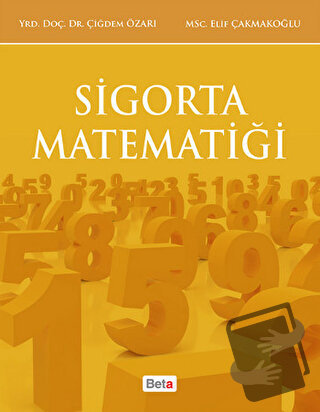 Sigorta Matematiği - Çiğdem Özarı - Beta Yayınevi - Fiyatı - Yorumları