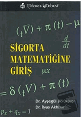 Sigorta Matematiğine Giriş - Ayşegül Bölükbaşı - Türkmen Kitabevi - Fi