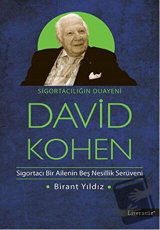 Sigortacılığın Duayeni David Kohen - Birant Yıldız - Literatür Yayıncı