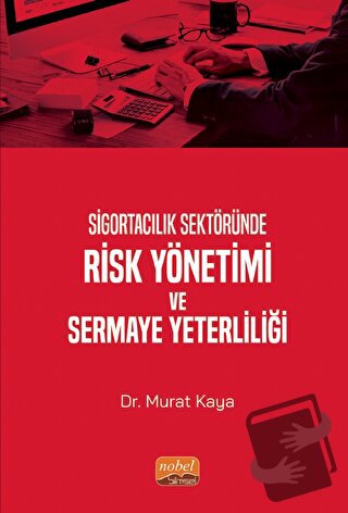 Sigortacılık Sektöründe Risk Yönetimi Ve Sermaye Yeterliliği - Murat K