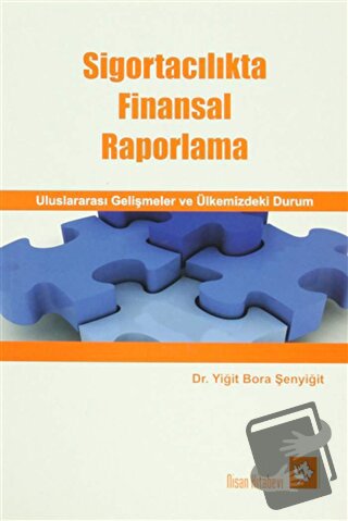 Sigortacılıkta Finansal Raporlama - Yiğit Bora Şenyiğit - Nisan Kitabe