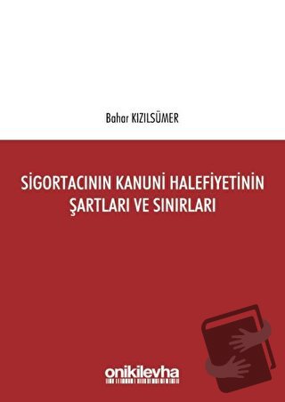 Sigortacının Kanuni Halefiyetinin Şartları ve Sınırları - Bahar Kızıls