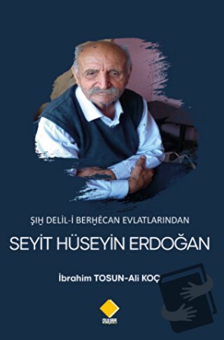 Şıḫ Delil-i Berḫėcan Evlatlarından Seyit Hüseyin Erdoğan - İbrahim Tos