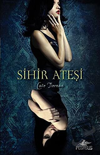 Sihir Ateşi - Cate Tiernan - Pegasus Yayınları - Fiyatı - Yorumları - 