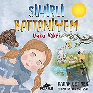 Sihirli Battaniyem: Uyku Vakti - Bahar Çetiner - Pegasus Çocuk Yayınla