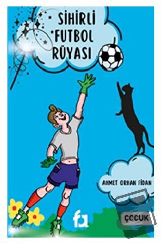 Sihirli Futbol Rüyası - Ahmet Orhan Fidan - Fa Yayınları - Fiyatı - Yo