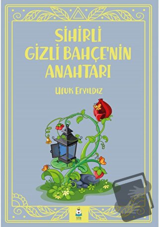 Sihirli Gizli Bahçe’nin Anahtarı - Ufuk Eryıldız - Luna Çocuk Yayınlar