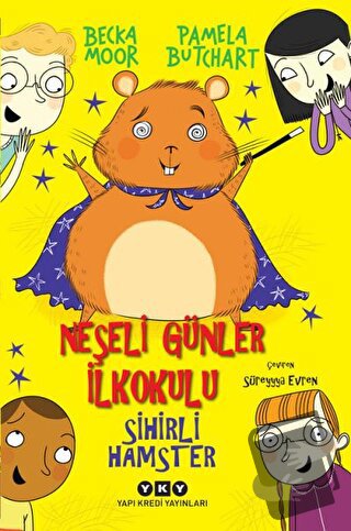 Sihirli Hamster - Neşeli Günler İlkokulu - Pamela Butchart - Yapı Kred