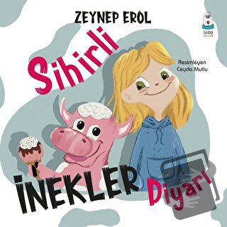 Sihirli İnekler Diyarı - Zeynep Erol - Luna Çocuk Yayınları - Fiyatı -