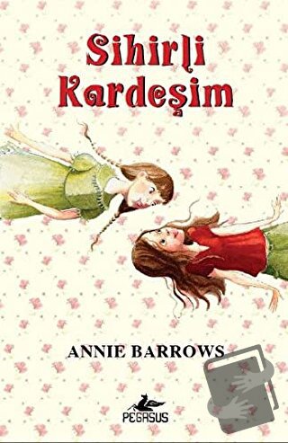 Sihirli Kardeşim (Ciltli) - Annie Barrows - Pegasus Çocuk Yayınları - 