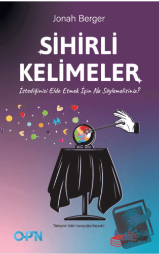 Sihirli Kelimeler – İstediğinizi Elde Etmek İçin Ne Söylemelisiniz? - 