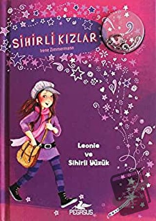 Sihirli Kızlar 1 (Ciltli) - Irene Zimmermann - Pegasus Çocuk Yayınları