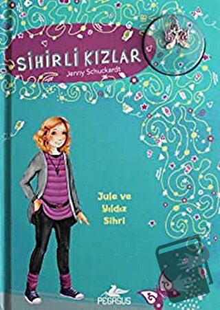 Sihirli Kızlar 3 (Ciltli) - Jenny Schuckardt - Pegasus Çocuk Yayınları