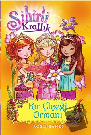 Sihirli Krallık - 13 : Kır Çiçeği Ormanı - Rosie Banks - Doğan Egmont 