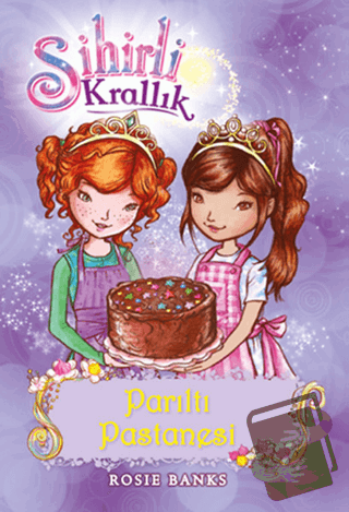 Sihirli Krallık 8. Kitap: Parıltı Pastanesi - Rosie Banks - Doğan Egmo