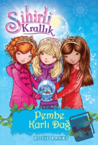 Sihirli Krallık Pembe Karlı Dağ 5. Kitap - Rosie Banks - Doğan Egmont 