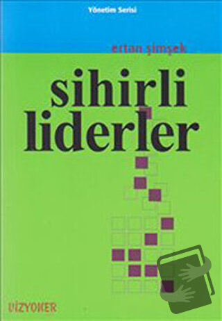 Sihirli Liderler - Ertan Şimşek - Vizyoner Yayıncılık - Fiyatı - Yorum