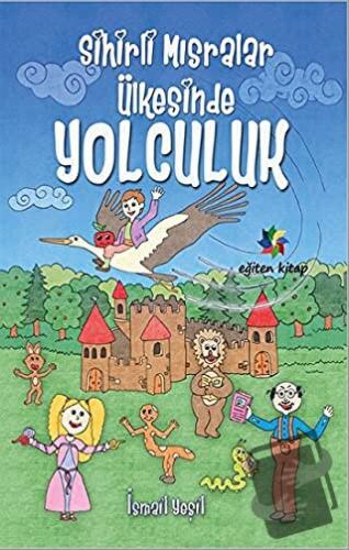 Sihirli Mısralar Ülkesinde Yolculuk - İsmail Yeşil - Eğiten Kitap - Fi