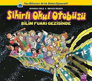 Sihirli Okul Otobüsü: Bilim Fuarı Gezisinde - Bruce Degen - Altın Kita