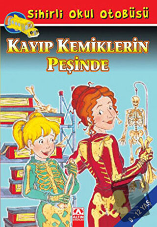 Sihirli Okul Otobüsü: Kayıp Kemiklerin Peşinde - Bruce Degen - Altın K