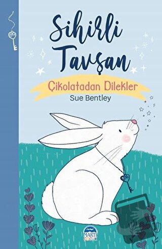 Sihirli Tavşan - Sihirli Hayvanlar - Sue Bentley - Martı Çocuk Yayınla