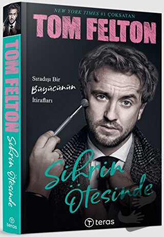 Sihrin Ötesinde: Sıradışı Bir Büyücünün İtirafları - Tom Felton - Tera