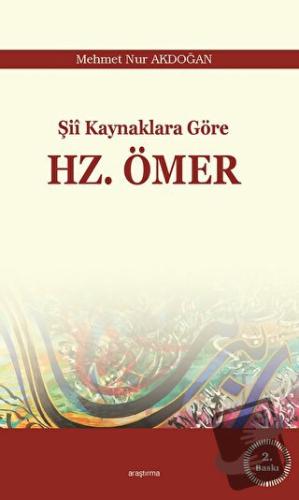 Şii Kaynaklara Göre Hz. Ömer - Mehmet Nur Akdoğan - Araştırma Yayınlar