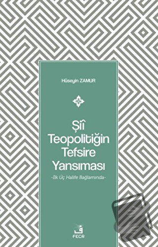 Şii Teopolitiğin Tefsire Yansıması - Hüseyin Zamur - Fecr Yayınları - 