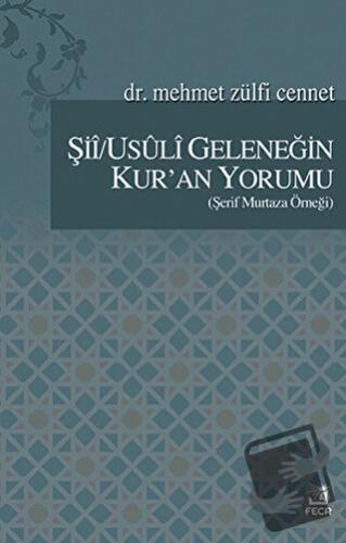 Şii/Usuli Geleneğin Kur'an Yorumu - Mehmet Zülfi Cennet - Fecr Yayınla