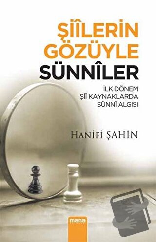 Şiilerin Gözüyle Sünniler - Hanifi Şahin - Mana Yayınları - Fiyatı - Y