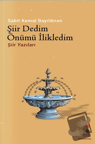 Şiir Dedim Önümü İlikledim - Sabit Kemal Bayıldıran - Klaros Yayınları