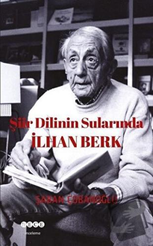 Şiir Dilinin Sularında İlhan Berk - Şaban Çobanoğlu - Hece Yayınları -