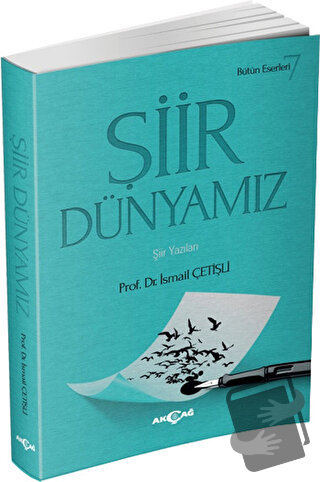 Şiir Dünyamız - İsmail Çetişli - Akçağ Yayınları - Fiyatı - Yorumları 