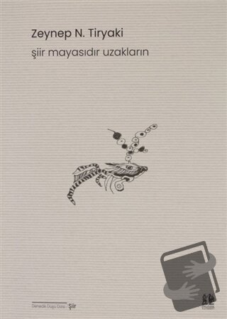 Şiir Mayasıdır Uzakların - Zeynep N. Tiryaki - Pikaresk Yayınevi - Fiy