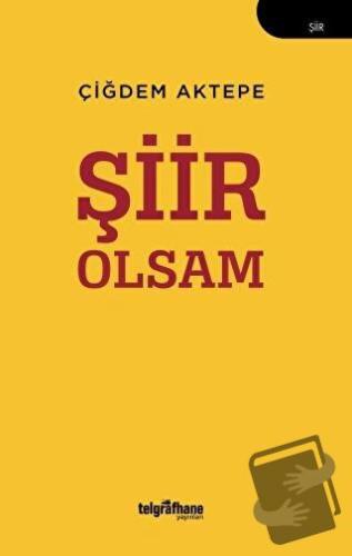 Şiir Olsam - Çiğdem Aktepe - Telgrafhane Yayınları - Fiyatı - Yorumlar