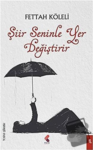 Şiir Seninle Yer Değiştirir - Fettah Köleli - Klaros Yayınları - Fiyat