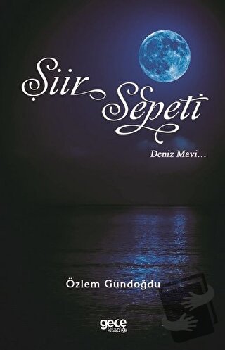 Şiir Sepeti 4 - Özlem Gündoğdu - Gece Kitaplığı - Fiyatı - Yorumları -