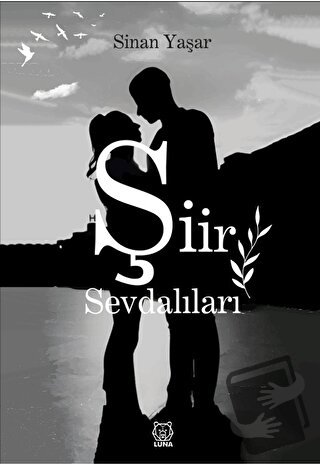 Şiir Sevdalıları - Sinan Yaşar - Luna Yayınları - Fiyatı - Yorumları -