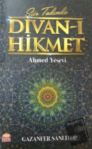 Şiir Tadında Divan-ı Hikmet: Ahmed Yesevi - Gazanfer Sanlıtop - Nobel 