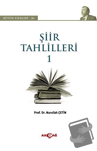 Şiir Tahlilleri 1 - Nurullah Çetin - Akçağ Yayınları - Fiyatı - Yoruml