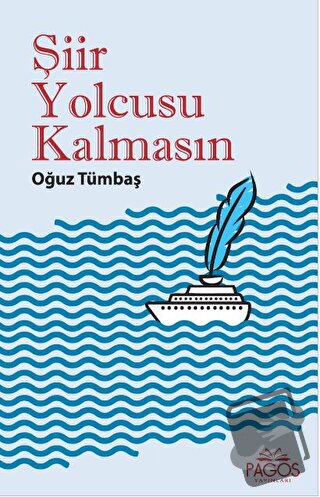 Şiir Yolcusu Kalmasın - Oğuz Tümbaş - Pagos Yayınları - Fiyatı - Yorum