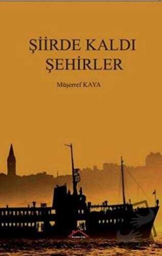 Şiirde Kaldı Şehirler - Müşerref Kaya - Kırmızı Çatı Yayınları - Fiyat