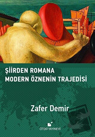 Şiirden Romana Modern Öznenin Trajedisi (Ciltli) - Zafer Demir - Öteki