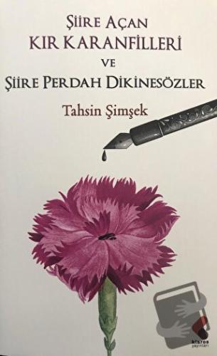 Şiire Açan Kır Karanfilleri ve Şiire Perdah Dikinsözler - Tahsin Şimşe